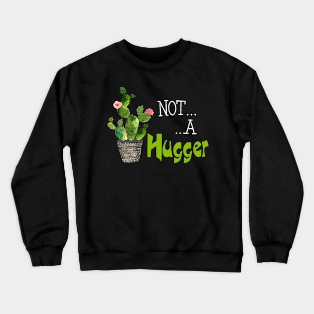 not a hugger Funny Crewneck Sweatshirt by Simpsonfft